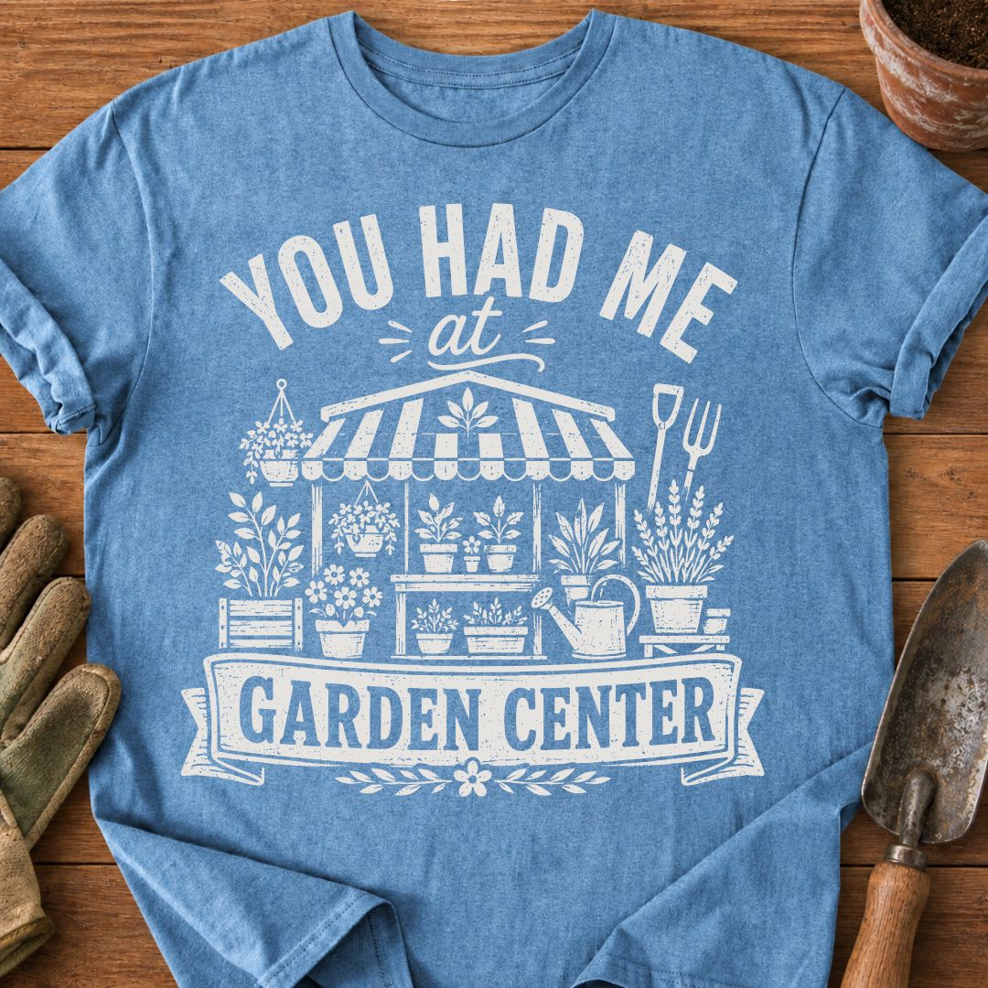 You Had Me At Garden Center