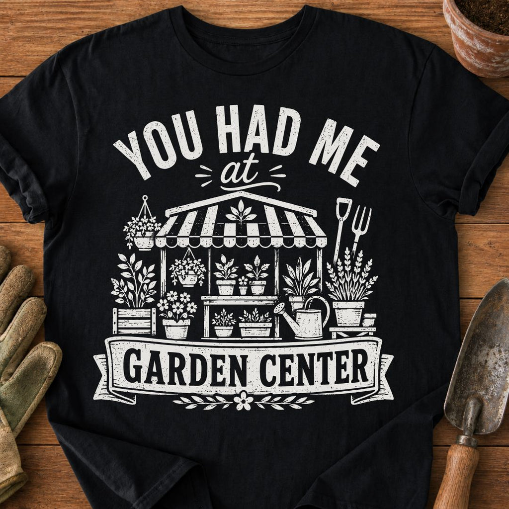 You Had Me At Garden Center