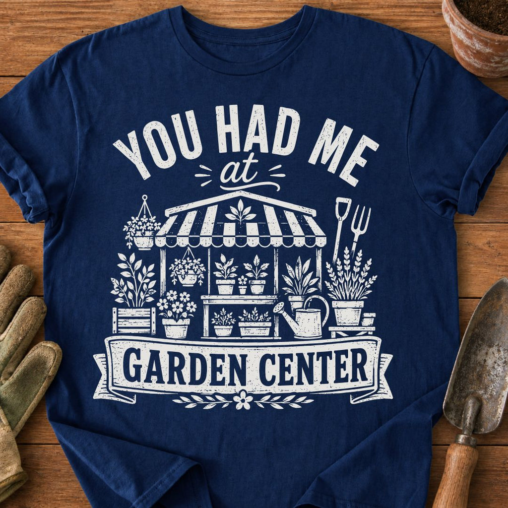 You Had Me At Garden Center