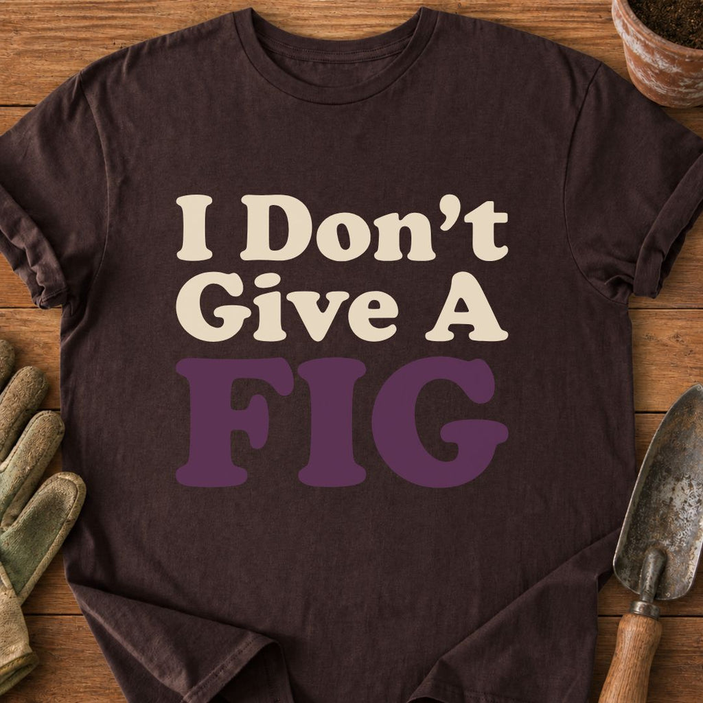 I Don't Give A FIG