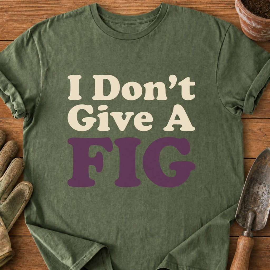 I Don't Give A FIG