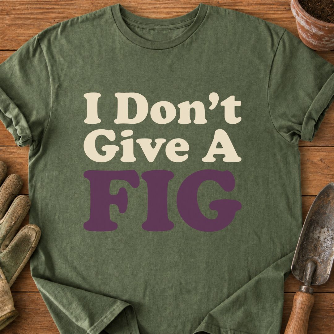 I Don't Give A FIG