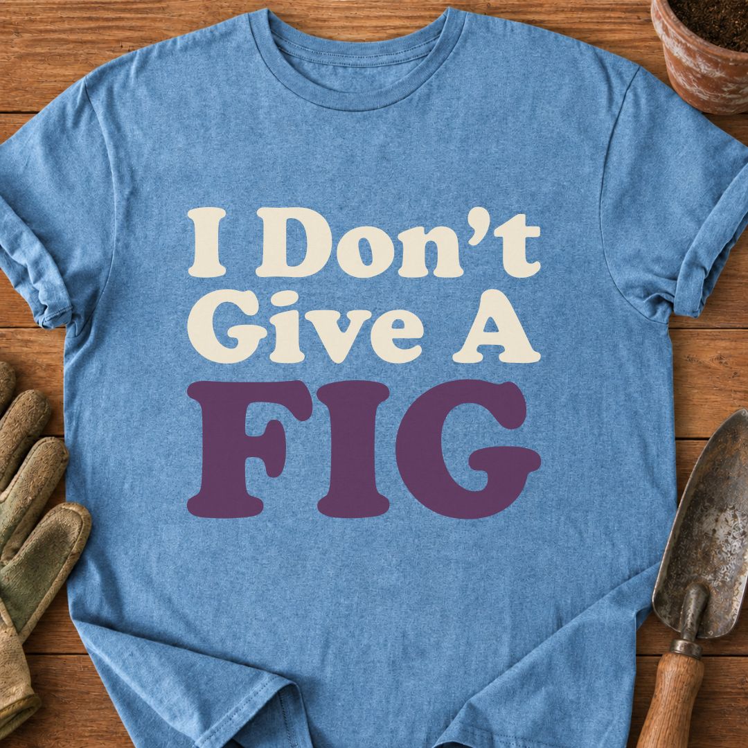 I Don't Give A FIG