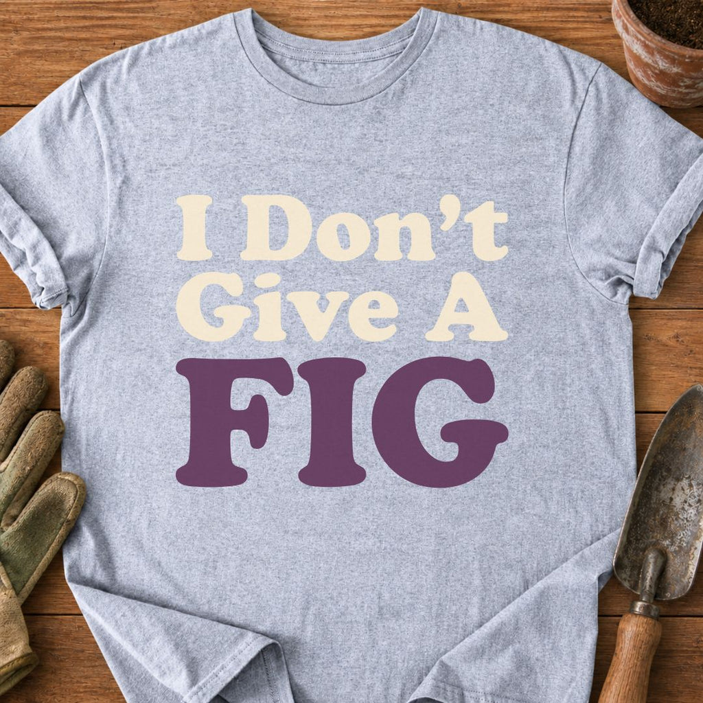 I Don't Give A FIG