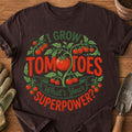 I GROW TOMATOES WHAT’S YOUR SUPERPOWER