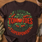 I GROW TOMATOES WHAT’S YOUR SUPERPOWER
