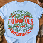 I GROW TOMATOES WHAT’S YOUR SUPERPOWER