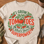 I GROW TOMATOES WHAT’S YOUR SUPERPOWER