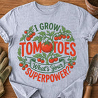I GROW TOMATOES WHAT’S YOUR SUPERPOWER