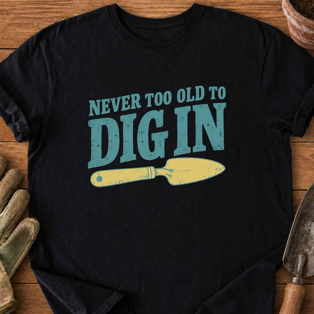 Dig In T-Shirt