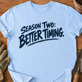 Better Timing T-Shirt