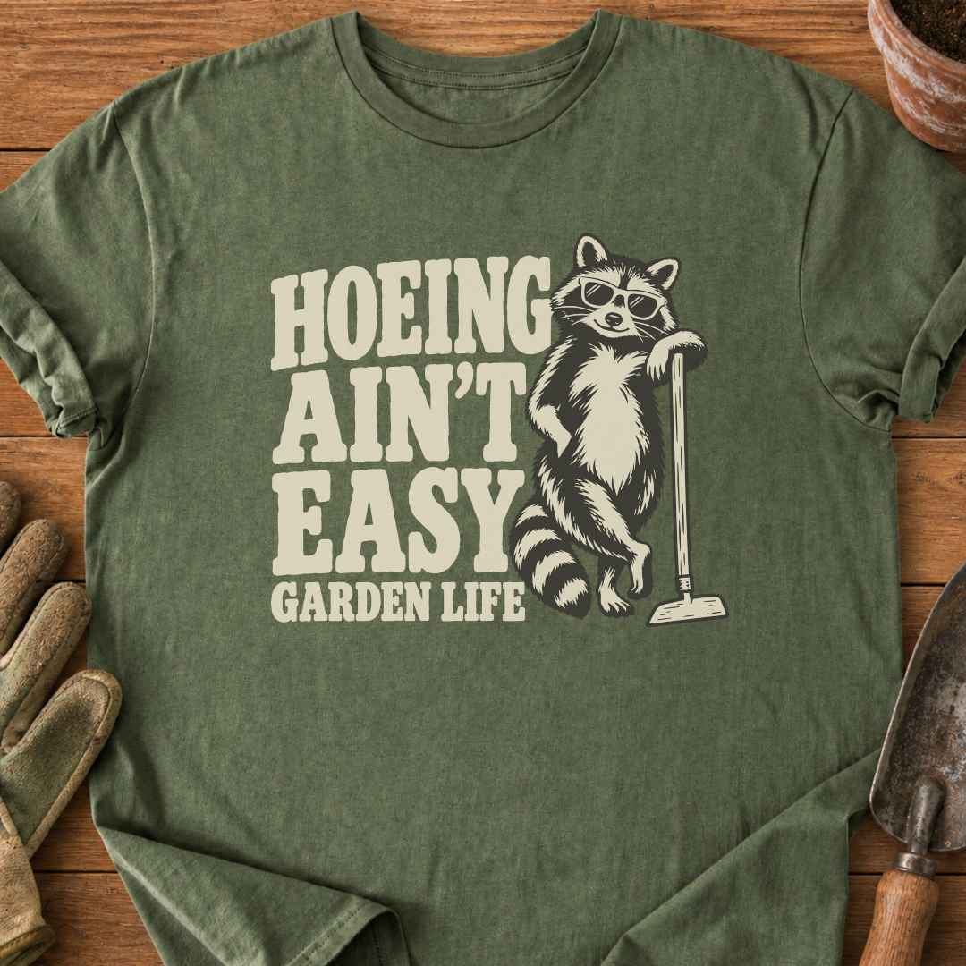 Hoeing Ain't Easy T-Shirt