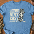Hoeing Ain't Easy T-Shirt