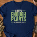 Enough Plants T-Shirt