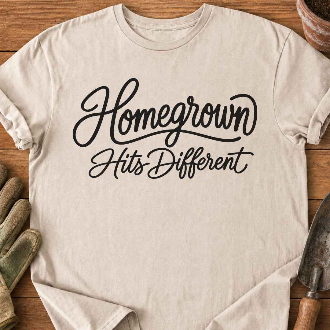 Homegrown Hits Different T-Shirt