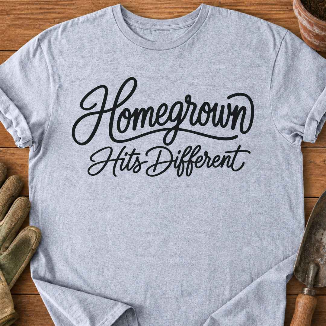 Homegrown Hits Different T-Shirt