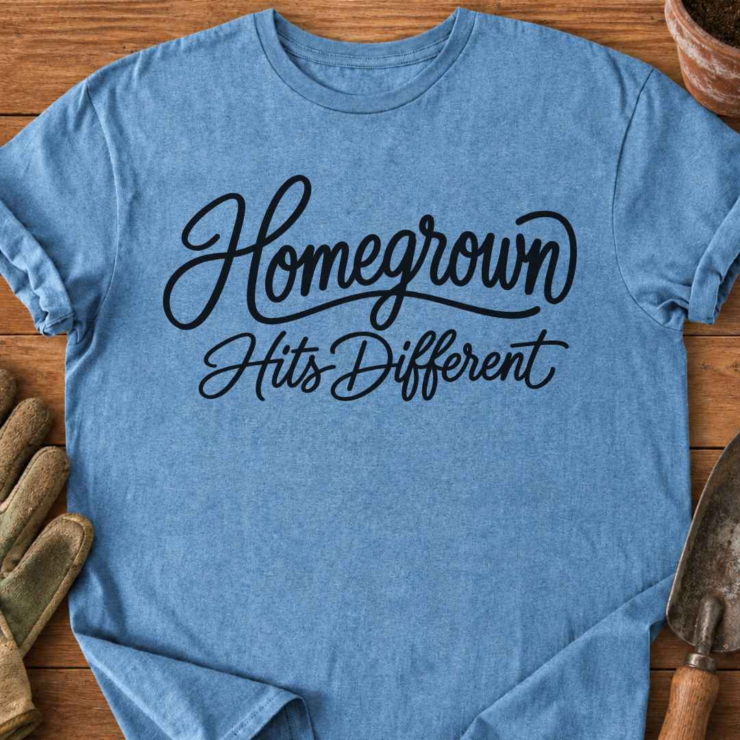 Homegrown Hits Different T-Shirt