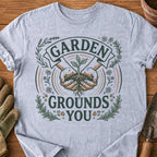 Garden Grounds You T-Shirt