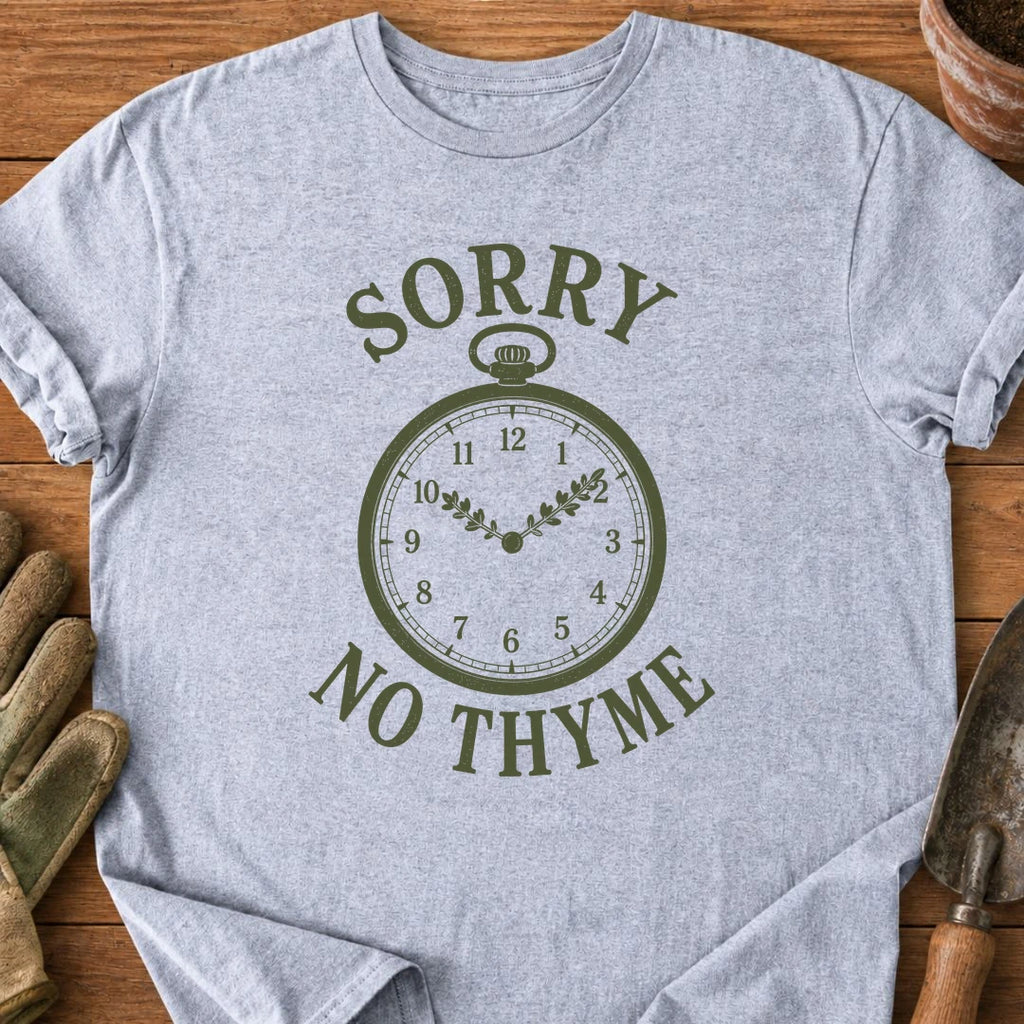 Sorry No Thyme T-Shirt